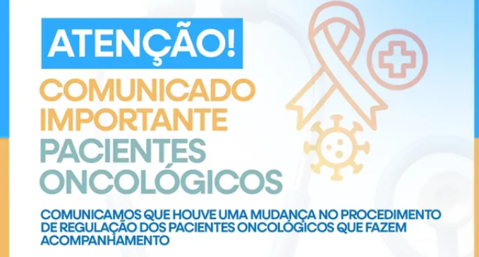MUDANÇA NO PROCEDIMENTO DE REGULAÇÃO DOS PACIENTES ONCOLÓGICOS